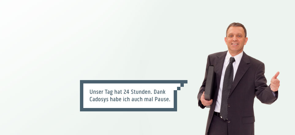 Bisher hatte unser Tag nur 24 Stunden. Jetzt haben wir die Software von Cadosys.